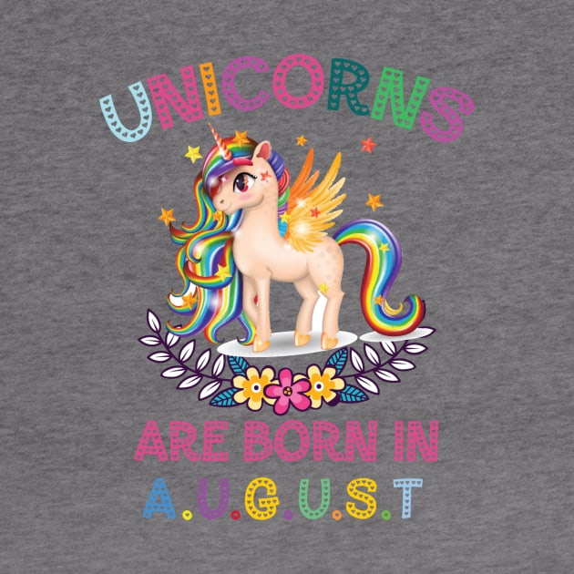 Unicorns Are Born In August by unicorn shirt